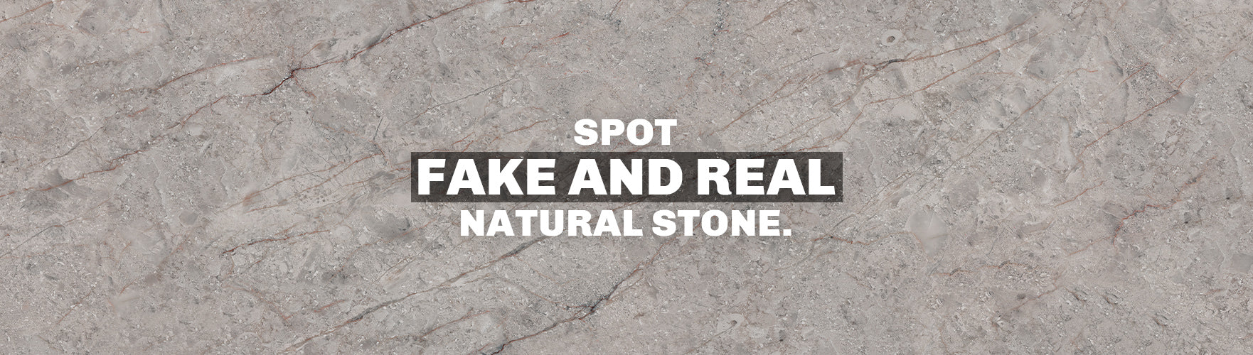 How to Spot Fake and Real Natural Stone